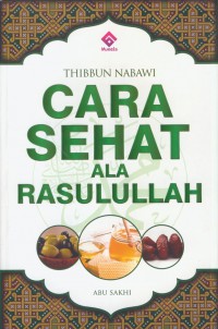 Thibbun nabawi : cara sehat ala rosulullah