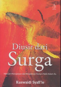 Diusir dari surga : hikmah penciptaan dan perjalanan ruhani Nabi Adam As.