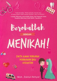 Berobatlah dengan menikah! : fakta ilmiah pernikahan bagi kesehatan