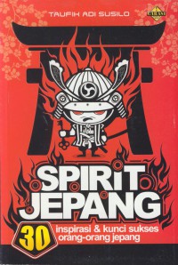 Spirit jepang : 30 inspirasi & kunci sukses orang-orang jepang