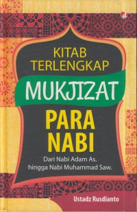 Kitab terlengkap mukjizat para Nabi : dari Nabi adam As. hingga Nabi Muhammas Saw.