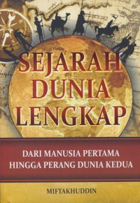 Sejarah Dunia Lengkap : dari manusia pertama hingga perang dunia kedua