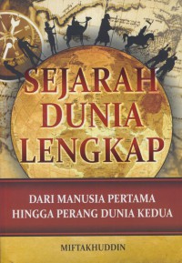 Sejarah Dunia Lengkap : dari manusia pertama hingga perang dunia kedua