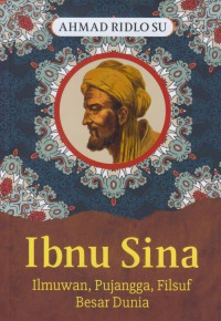 Ibnu Sina : ilmuwan, pujangga, filsuf besar dunia.