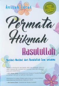 Permata hikmah Rasulullah : nasihat-nasihat dari Rasulullah Saw untukmu