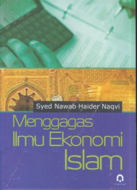 Menggagas ilmu ekonomi islam