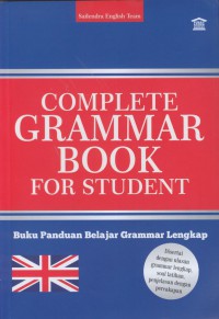 Complete grammar book for student : buku panduan belajar grammar lengkap