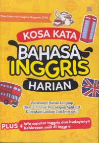 Kosakata bahasa inggris harian : vocabulary harian lengkap disertai contoh percakapan aplikasi dilengkapi latihan soal interaktif