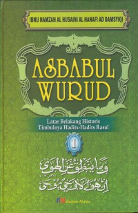 Asbabul wurud :latar belakang historis timbulnya hadist-hadist rasul 1