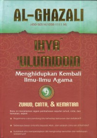 Ihya' ulumiddin 9 : menghidupkan kembali ilmu-ilmu agama (zuhud, cinta, & kematian)