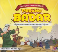 Perang badar : terjadi pada bulan ramadhan tahun ke 2 hijriyah