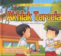 Akhlak tercela : menjauhkan diri dari akhlak tercela, sambil menghafal hadist dan memetik teladan dari kisah-kisah sahabat