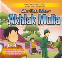 Aku cinta islam : akhlak mulia