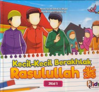 Kecil-kecil berakhlak Rasulullah SAW Jil. 1