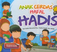 Anak cerdas hafal hadits : 100 hadits menuntut ilmu, tauhid, ibadah dan akhlak