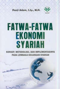 Fatwa-fatwa ekonomi syariah : konsep, metodologi, dan implementasinya pada lembaga keuangan syariah