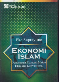 Ekonomi islam : pendekatan ekonomi makro islam dan konvesional