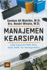 Manajemen kerasipan : untuk organisasi publik, bisnis, sosial politik, dan kemasyarakatan