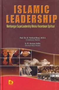 Islamic leadership : membangun superleadership melalui kecerdasan spiritual