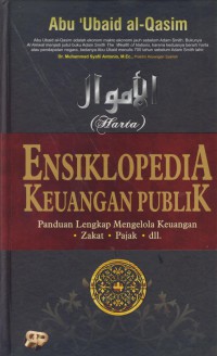 Ensiklopedia keuangan publik : panduan lengkap mengelola keuangan, zakat, pajak, dll