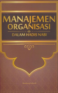 Manajemen organisasi : dalam hadis nabi