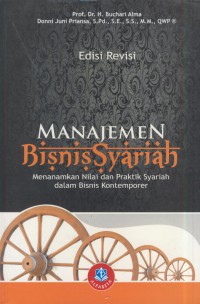 Manajemen bisnis syariah : menanamkan nilai dan praktik syariah dalam bisnis kontemporer Ed. revisi