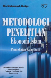 Metodologi penelitian ekonomi islam : pendekatan kuantitatif