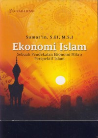 Ekonomi islam :sebuah pendekatan ekonomi mikro perspektif islam