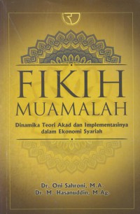 Fikih muamalah : dinamika teori akad dan implementasinya dalam ekonomi syariah