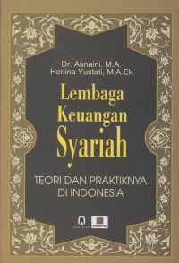 Lembaga keuangan syariah : teori dan praktiknya di Indonesia