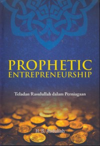 Prophetic entrepreneurship : teladan rasullah dalam perniagaan