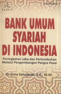 Bank umum syariah di indonesia : meningkatkan laba dan pertumbuhan melalui pengembangan pangsa pasar