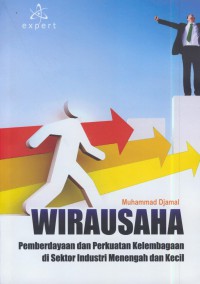 Wirausaha : pemberdayaan dan perkuatan kelembagaan di sektor industri menengah dan kecil