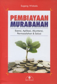 Pembiayaan murabahah :esensi, aplikasi, akuntansi, permasalahan & solusi