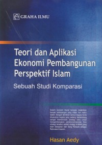 Teori dan aplikasi ekonomi pembangunan perspektif islam :sebuah studi komparasi