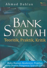 Bank syariah : teoritik, praktik, kritik