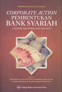 Corporate action pembentukan bank syariah : akuisis, konversi, dan spin-off