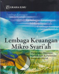 Lembaga keuangan mikro syari'ah :pergulatan melawan kemiskinan & penetrasi ekonomi global