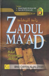 Zadul Ma'ad :bekal perjalanan akhirat jil. 4