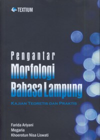 Pengantar morfologi bahasa lampung : kajian teoretis dan praktis