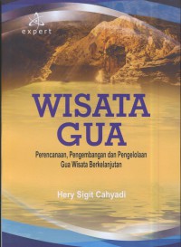 Wisata gua : perencanaan, pengembangan dan pengelolaan gua wisata berkelanjutan