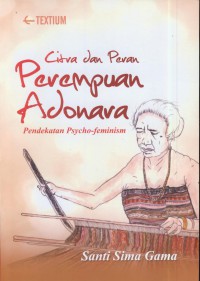 Citra dan peran perempuan adonara : pendekatan psycho-feminims