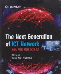 The next generation of ict network : NGN, FTTH, M2M, WSN, IoT