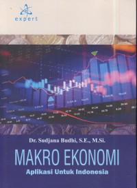 Makro ekonomi  : aplikasi untuk indonesia