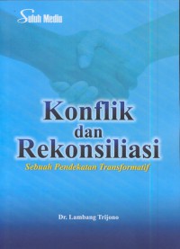 Konflik dan rekonsiliasi : sebuah pendekatan transformatif