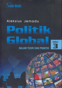 Politik global : dalam teori dan praktik Ed. 3