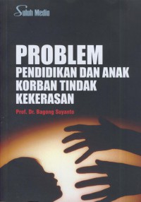 Problem pendidikan dan anak korban tindak kekerasan