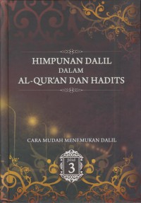 Himpunan dalil dalam Al-Qur'an dan hadist :cara mudah menemukan dalil Jil.3