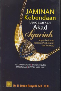 Jaminan kebendaan berdasarkan akad syariah (aspek perikatan, prosedur pembebanan san eksekusi)