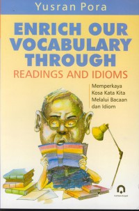 Enrich our vocabulary through readings and idioms : memeperkaya kosa kata kita melalui bacaan dan idom